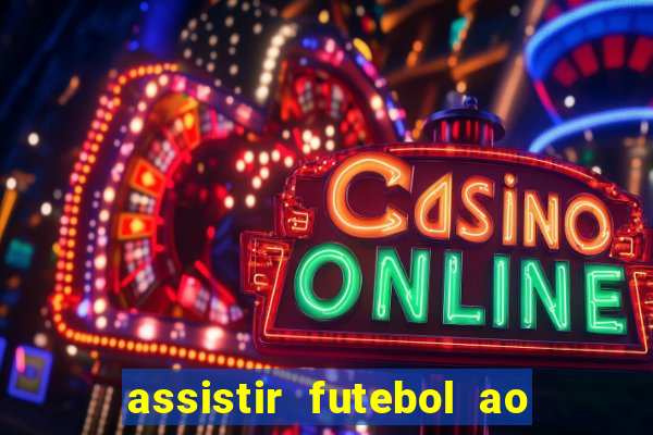 assistir futebol ao vivo sem virus